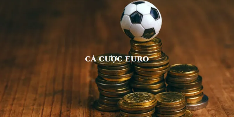 Kinh nghiệm cá cược bóng đá Euro hôm nay từ các chuyên gia