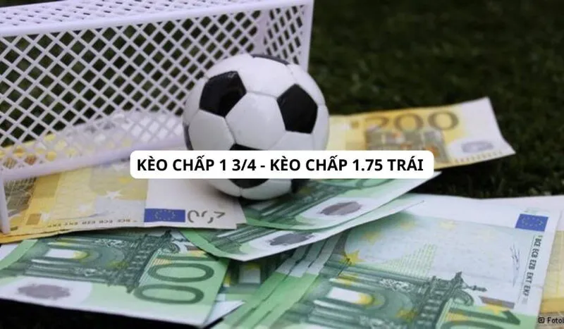 Kèo 1.75 Tài Xỉu Là Gì?