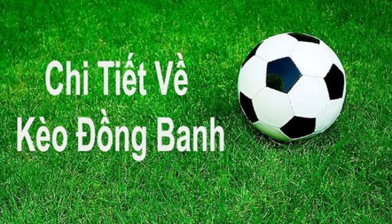 Cách thực hiện kèo chấp đồng banh