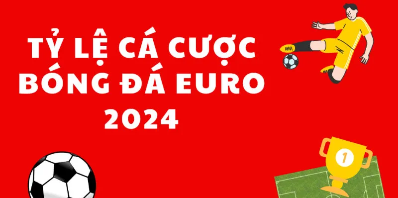 Giới thiệu về tỷ lệ cá cược bóng đá Euro 2024